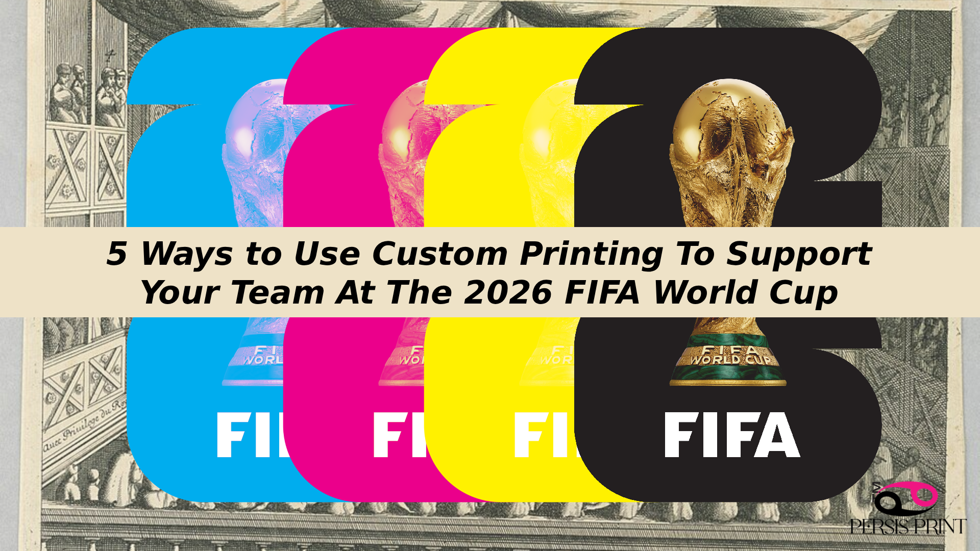 5 Ways to Use Custom Printing To Support Your Team At The 2026 FIFA World Cup